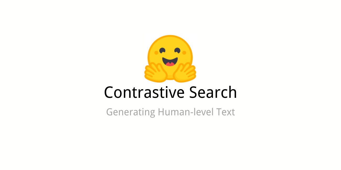 Generating Human-level Text with Contrastive Search in Transformers 🤗